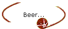 Beer...